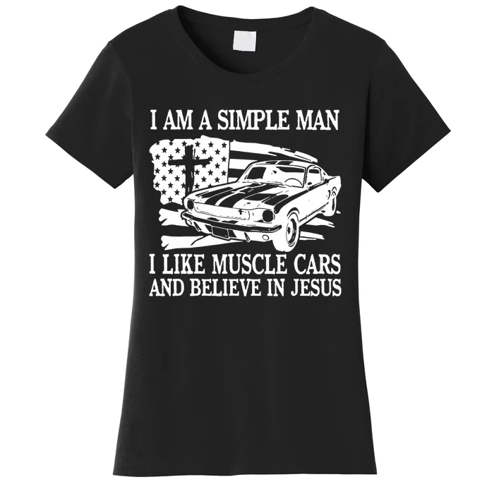 I Am A Simple Man I Like Muscle Cars And Believe In Jesus Women's T-Shirt