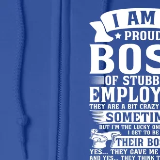 I Am A Proud Boss Of Stubborn Employees They Are Bit Crazy Gift Full Zip Hoodie