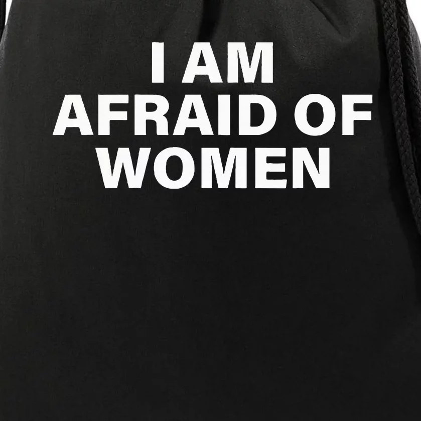 I Am Afraid Of Women Drawstring Bag