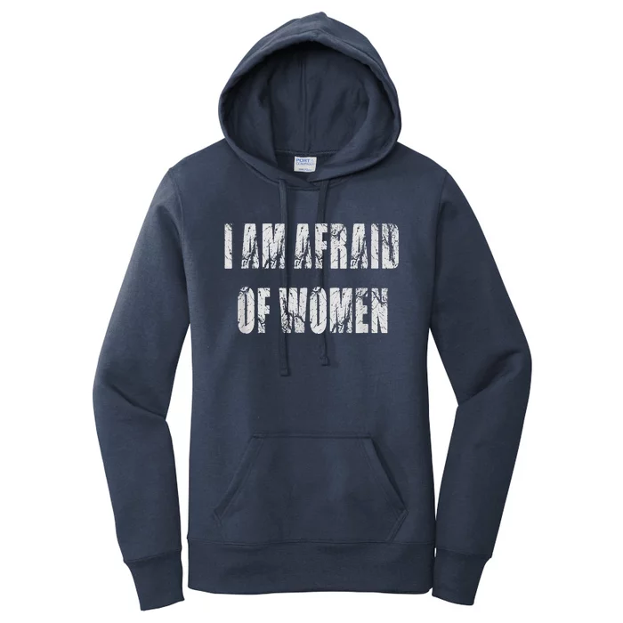 I Am Afraid Of Women Funny Family Humor Vintage Women's Pullover Hoodie