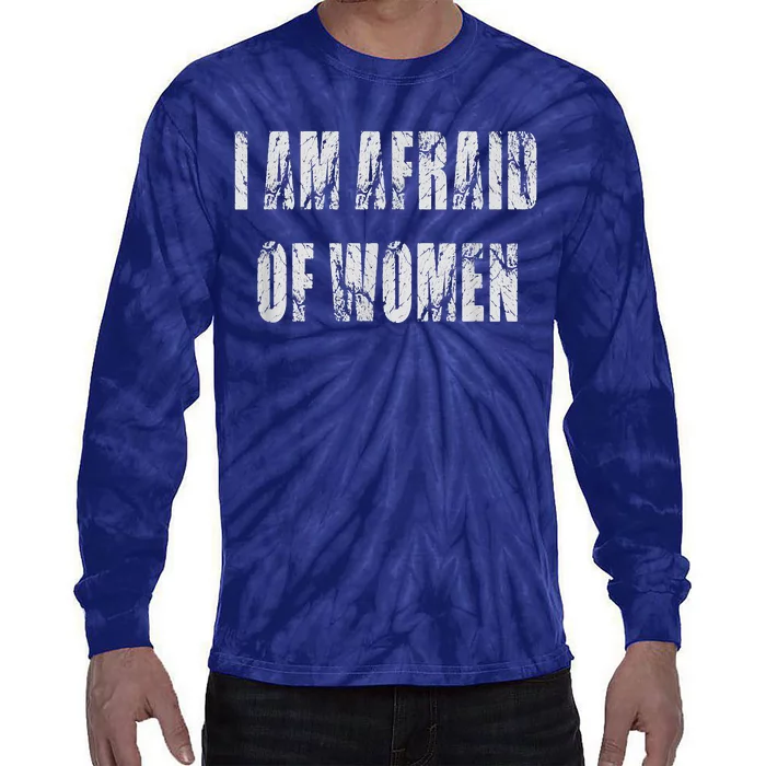 I Am Afraid Of Women Funny Family Humor Vintage Tie-Dye Long Sleeve Shirt