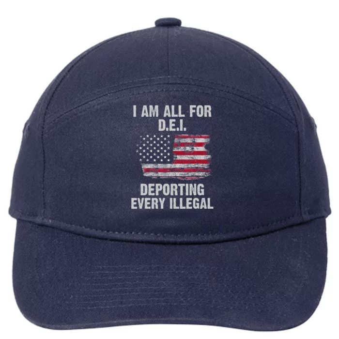 I Am All For Dei Deporting Every Illegal 7-Panel Snapback Hat