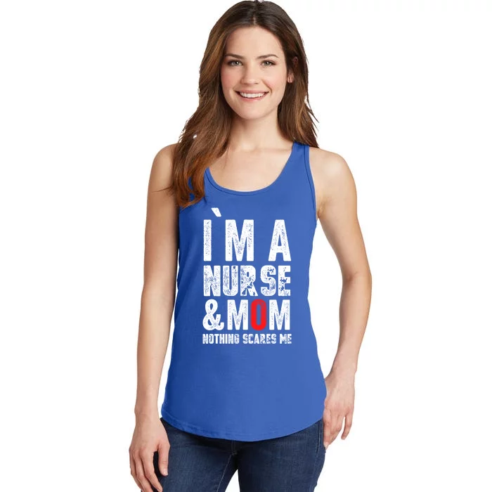 I Am A Mom And Nurse Nothing Scares Me Gift Mothers Day Great Gift Ladies Essential Tank