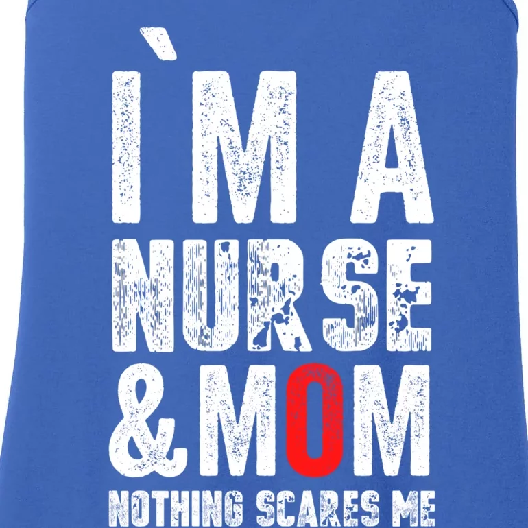 I Am A Mom And Nurse Nothing Scares Me Gift Mothers Day Great Gift Ladies Essential Tank