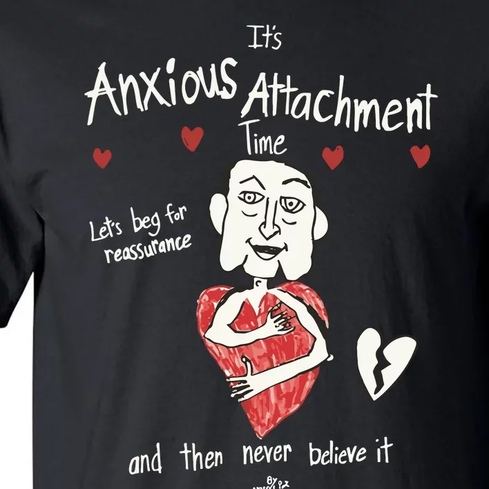 ItS Anxious Attachment Time LetS Beg For Reassurance Tall T-Shirt