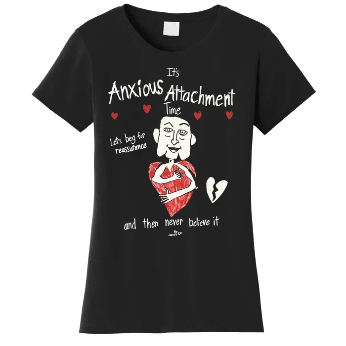 ItS Anxious Attachment Time LetS Beg For Reassurance Women's T-Shirt