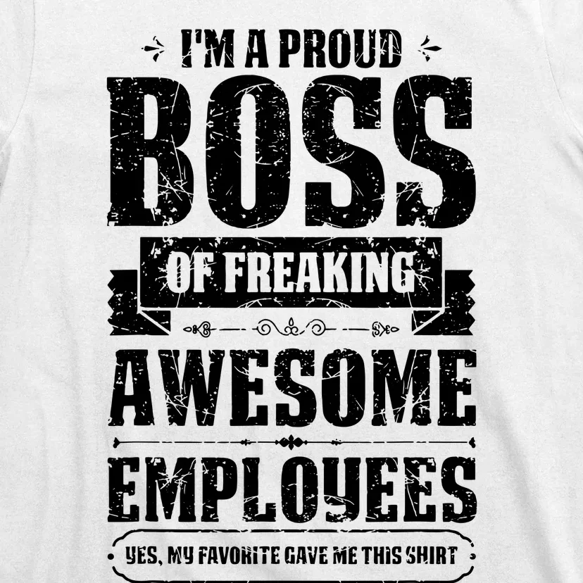 I Am A Proud Boss Of Freaking Awesome Employees T-Shirt