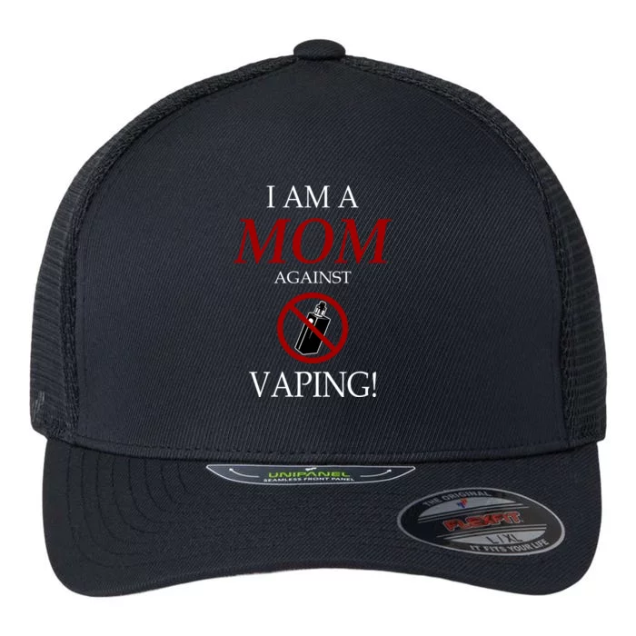 I Am A Mom Against Vaping Flexfit Unipanel Trucker Cap