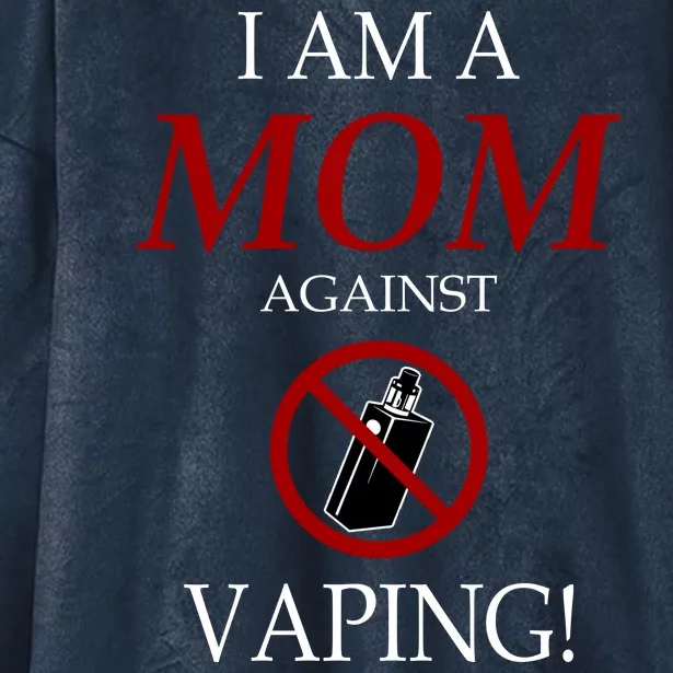 I Am A Mom Against Vaping Hooded Wearable Blanket