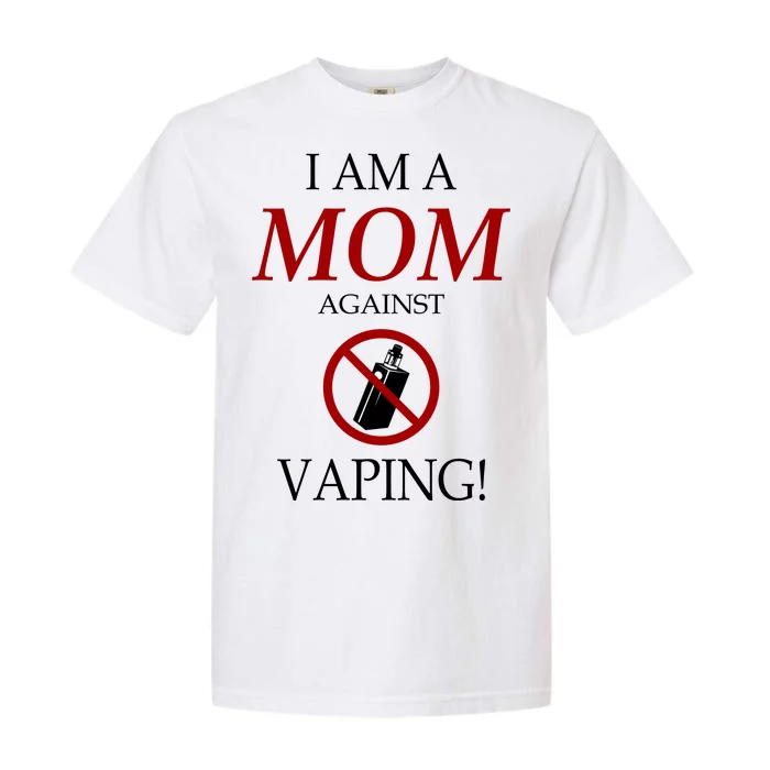 I Am A Mom Against Vaping Garment-Dyed Heavyweight T-Shirt