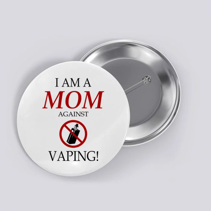 I Am A Mom Against Vaping Button