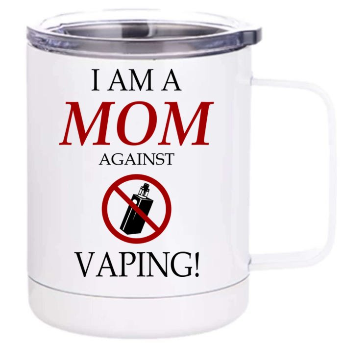 I Am A Mom Against Vaping Front & Back 12oz Stainless Steel Tumbler Cup