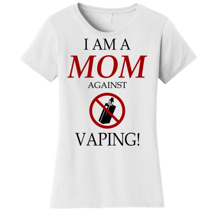 I Am A Mom Against Vaping Women's T-Shirt