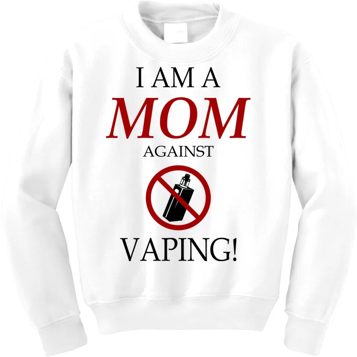 I Am A Mom Against Vaping Kids Sweatshirt