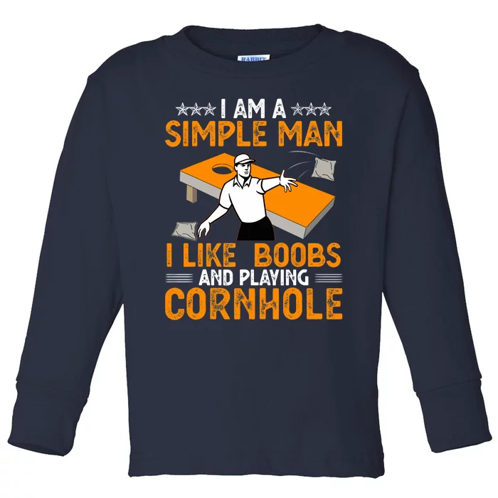 I Am A Simple Man I Like Boobs and Playing Cornhole Gift Toddler Long Sleeve Shirt