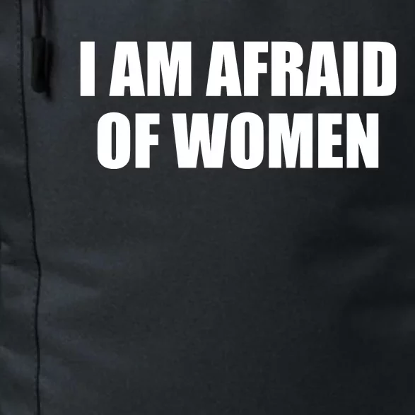 I Am Afraid Of Women Funny Daily Commute Backpack