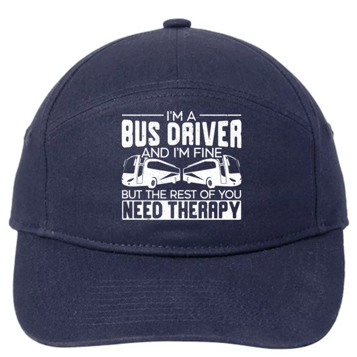 I Am A Bus Driver And I Am Fine Student Delivery Specialist Gift 7-Panel Snapback Hat