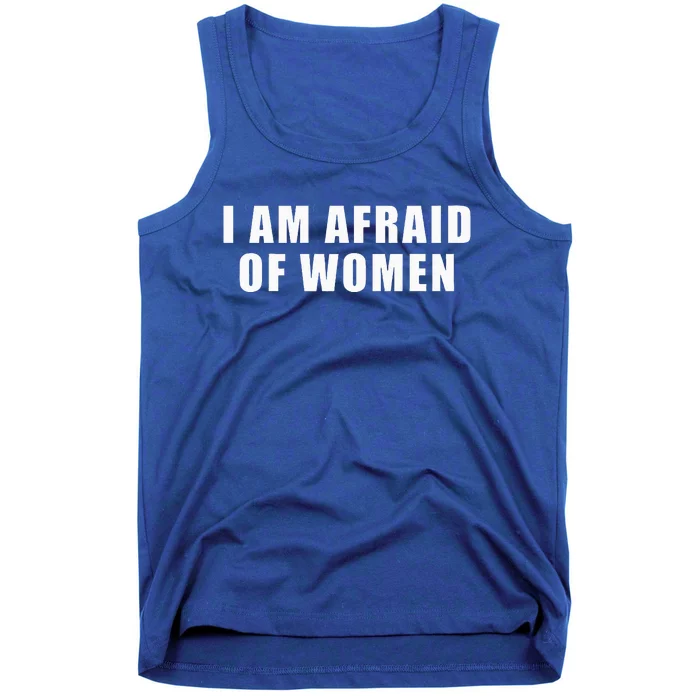 I Am Afraid Of Women Funny Tank Top