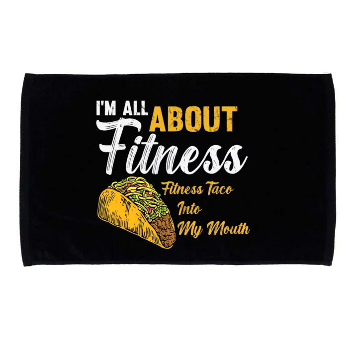 I'm All About Fitness fitness taco into my mouth Funny Taco Microfiber Hand Towel