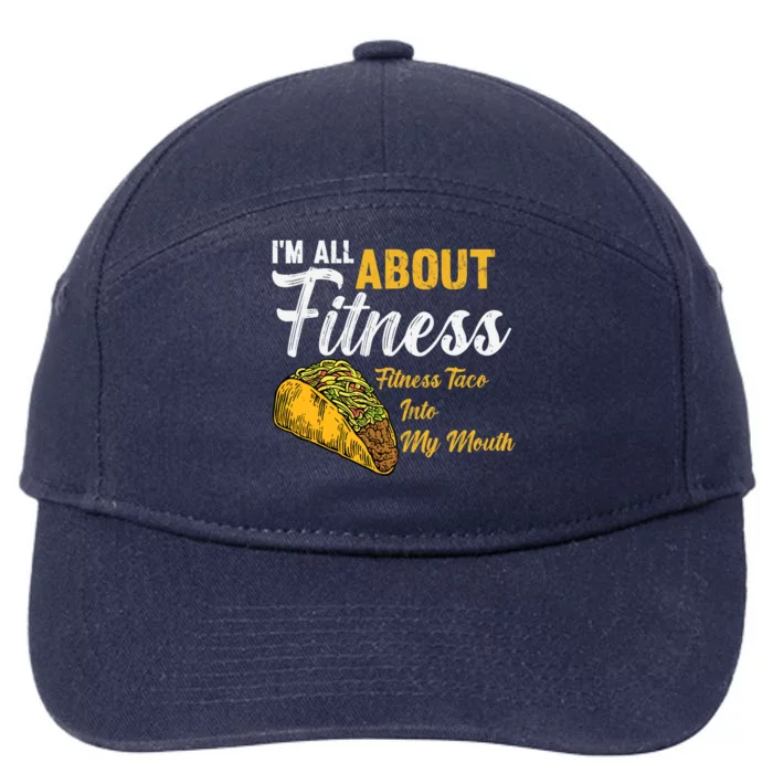 I'm All About Fitness fitness taco into my mouth Funny Taco 7-Panel Snapback Hat