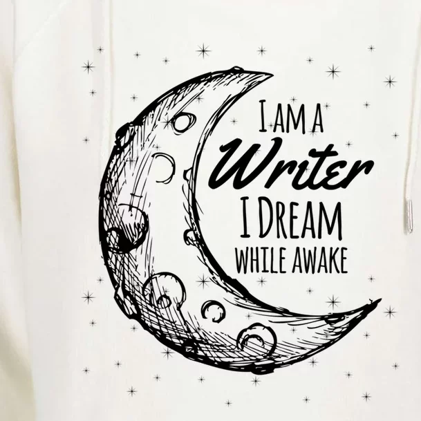 I Am A Writer I Dream While Awake Crescent Moon Gift Womens Funnel Neck Pullover Hood