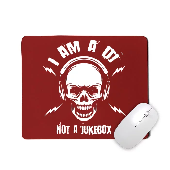 I Am A Dj Not A Jukebox Mousepad