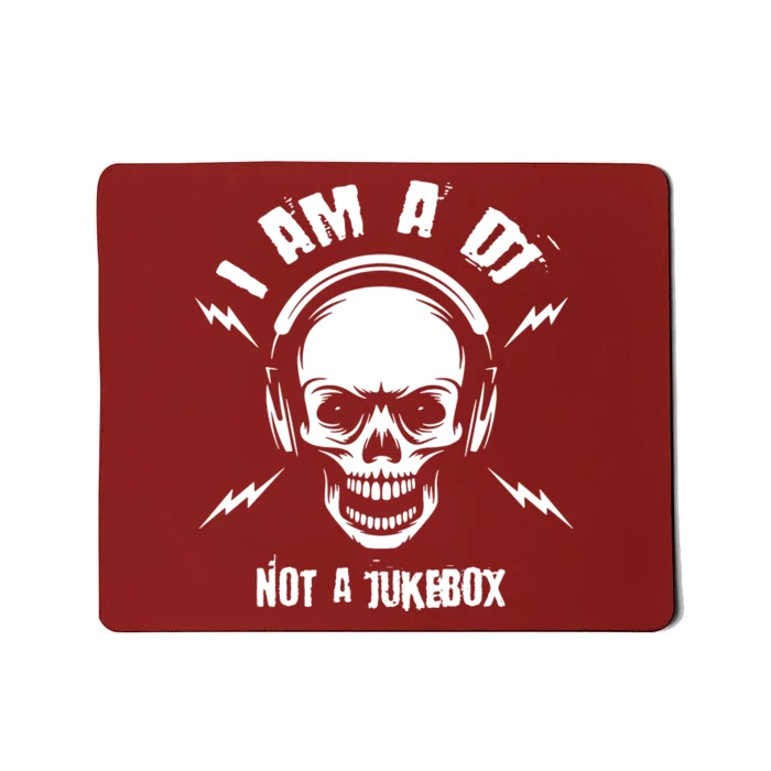 I Am A Dj Not A Jukebox Mousepad