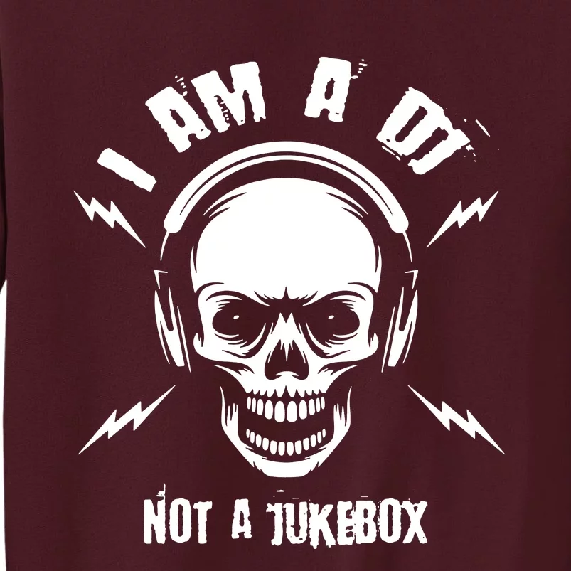 I Am A Dj Not A Jukebox Tall Sweatshirt