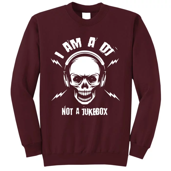 I Am A Dj Not A Jukebox Tall Sweatshirt