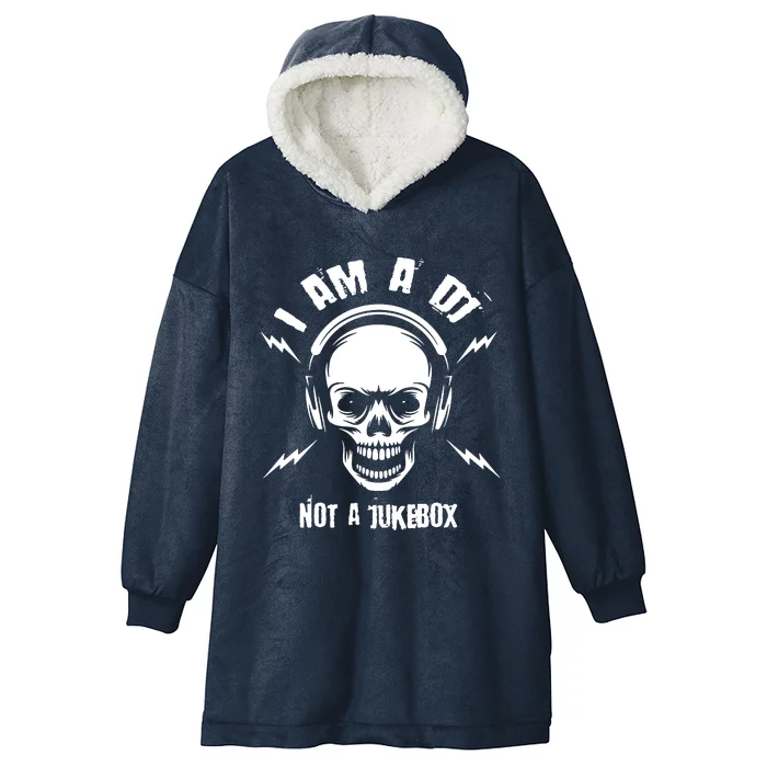 I Am A Dj Not A Jukebox Hooded Wearable Blanket