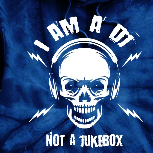 I Am A Dj Not A Jukebox Tie Dye Hoodie