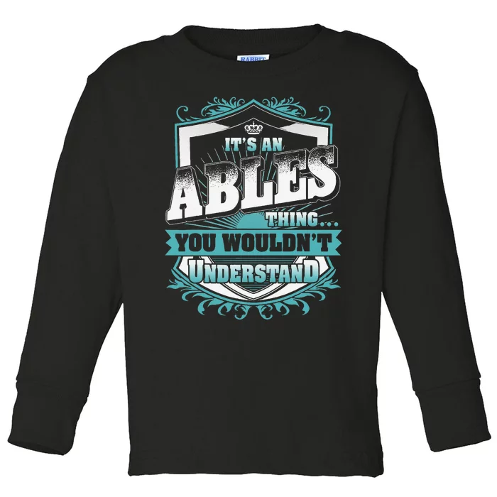 ItS An Ables Thing You WouldnT Understand Family Name Toddler Long Sleeve Shirt