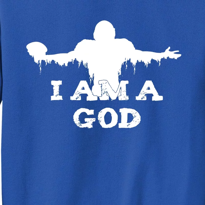 I Am A God Tall Sweatshirt