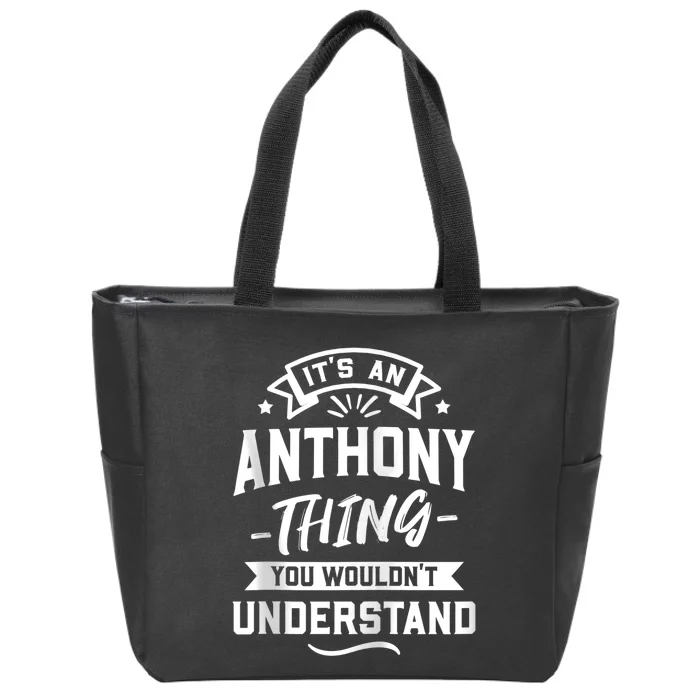 ItS An Anthony Thing You WouldnT Understand Forename Zip Hoodie Zip Tote Bag