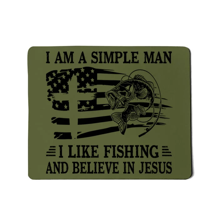 I An A Simple Man I Like Fishing And Believe In Jesus Christ Mousepad