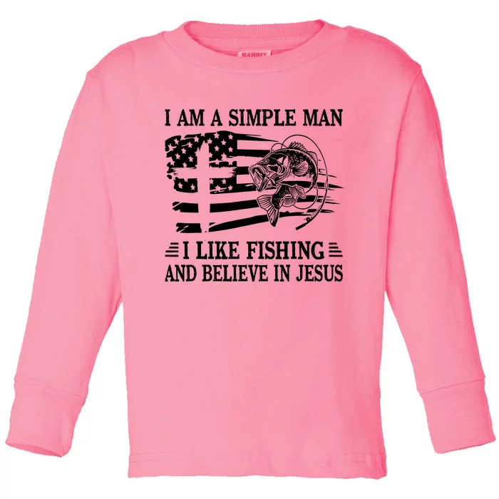 I An A Simple Man I Like Fishing And Believe In Jesus Christ Toddler Long Sleeve Shirt