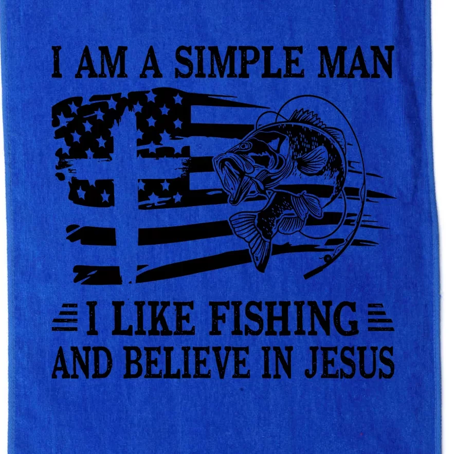 I An A Simple Man I Like Fishing And Believe In Jesus Christ Platinum Collection Golf Towel