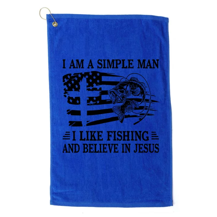 I An A Simple Man I Like Fishing And Believe In Jesus Christ Platinum Collection Golf Towel