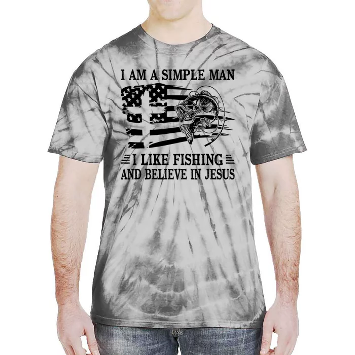 I An A Simple Man I Like Fishing And Believe In Jesus Christ Tie-Dye T-Shirt