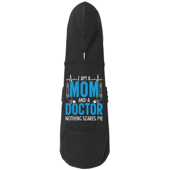 I Am A Mom And A Doctor Nothing Scares Me Doggie 3-End Fleece Hoodie