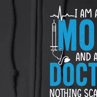 I Am A Mom And A Doctor Nothing Scares Me Full Zip Hoodie