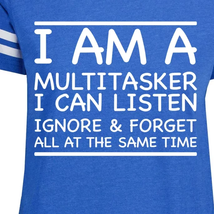 I Am A Multitasker I Can Listen I Gnore And Forget All At Th Gift Enza Ladies Jersey Football T-Shirt