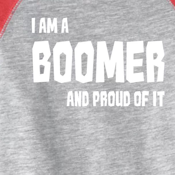 I Am A Boomer And Proud Of It Toddler Fine Jersey T-Shirt