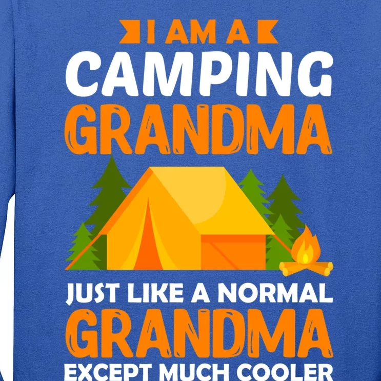 I Am A Camping Grandma Just Like A Normal Grandma Except Gift Tall Long Sleeve T-Shirt