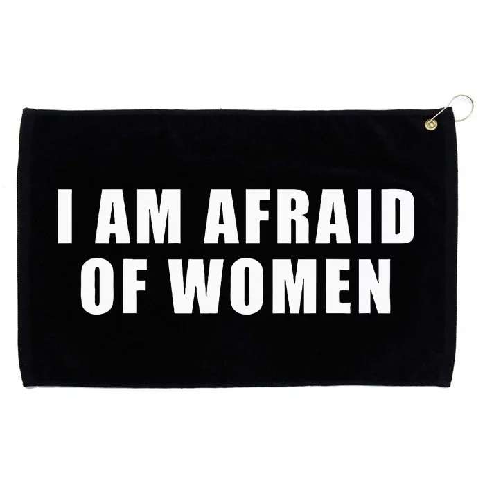 I Am Afraid Of Women Grommeted Golf Towel