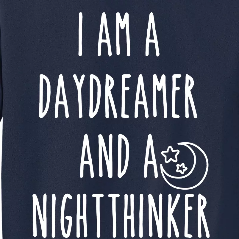 I Am A Daydreamer And A Night Thinker Tall Sweatshirt