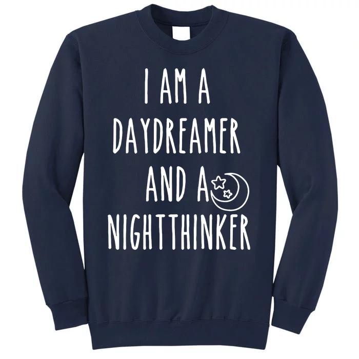 I Am A Daydreamer And A Night Thinker Tall Sweatshirt