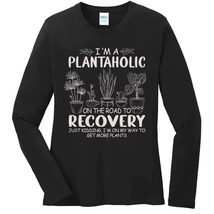 I Am A Plantaholic On The Road To Recovery Funny Plant Lover Ladies Long Sleeve Shirt