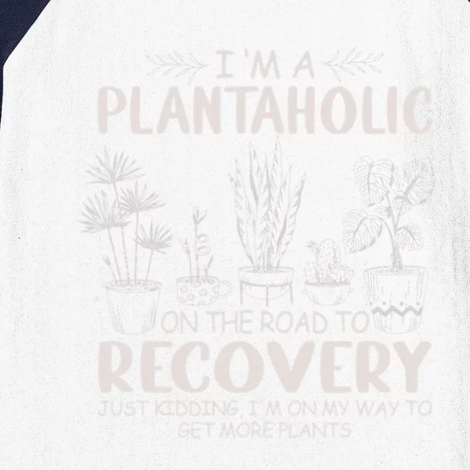 I Am A Plantaholic On The Road To Recovery Funny Plant Lover Baseball Sleeve Shirt