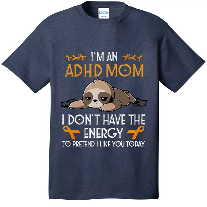 IM An Adhd Mom Awareness Orange Ribbon Sloth Adhd Warrior T-Shirt